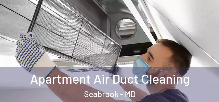  Apartment Air Duct Cleaning Seabrook - MD